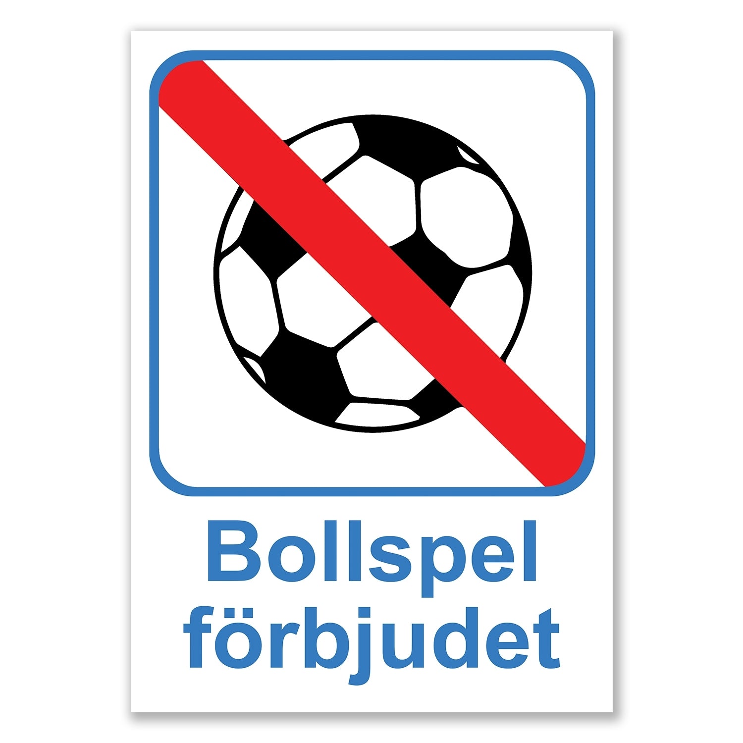 Förbudsskylt Bollspel Förbjudet - Välj Variant!
